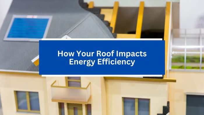 How Your Roof Impacts Energy Efficiency
